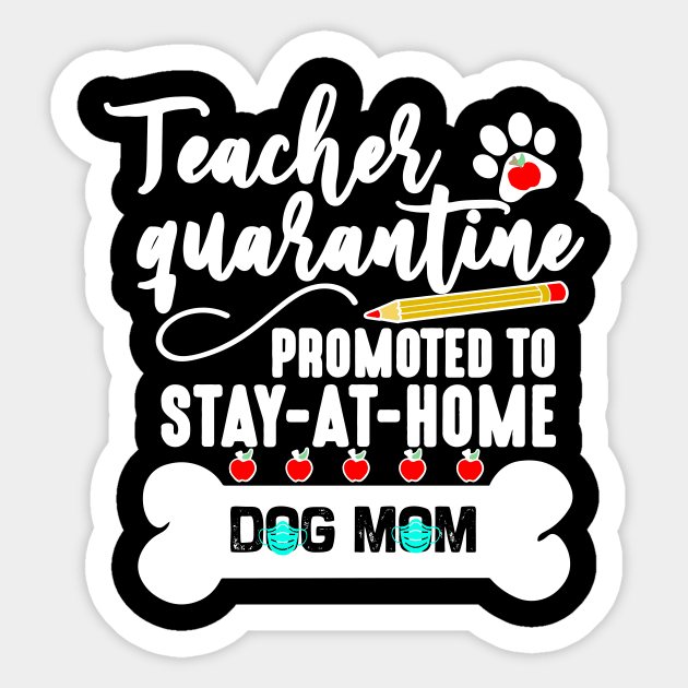 teacher quarantine promoted to stay at home dog mom 2020 Sticker by DODG99